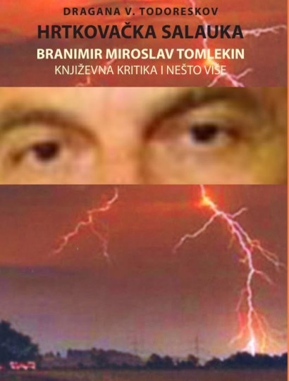 Dragana V. Todoreskov: Hrtkovačka salauka : Branimir Tomlekin : književna kritika i nešto više