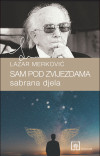 Lazar Merković: Sam pod zvijezdama : sabrana djela