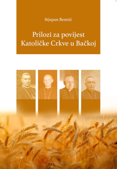 Nova knjiga: Stjepan Beretić - Prilozi za povijest Katoličke crkve u Bačkoj