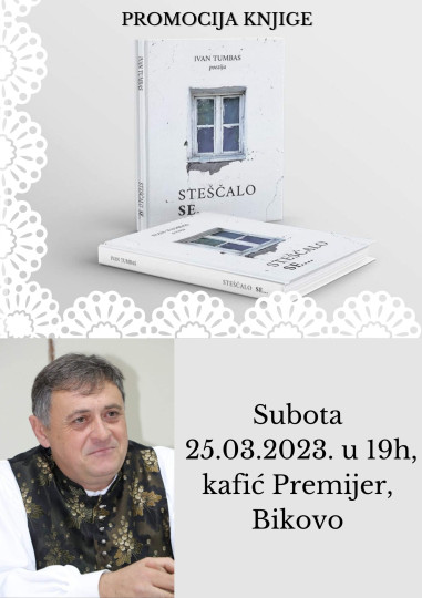 Promocija knjige Ivana Tumbasa: Steščalo se… - Bikovo