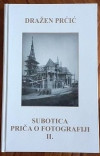 Dražen Prćić: Subotica, priča o fotografiji II.